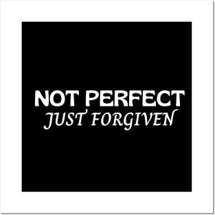 Not Perfect Just Forgiven Posters and Art